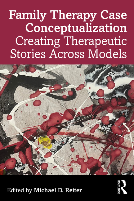 Family Therapy Case Conceptualization: Creating Therapeutic Stories Across Models