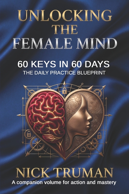 Unlocking the Female Mind: 60 Keys in 60 Days - The Daily Practice Blueprint