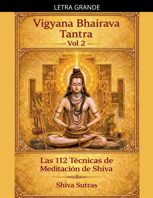 Vigyana Bhairava Tantra, Vol.2: Las 112 Técnicas de Meditación de Shiva