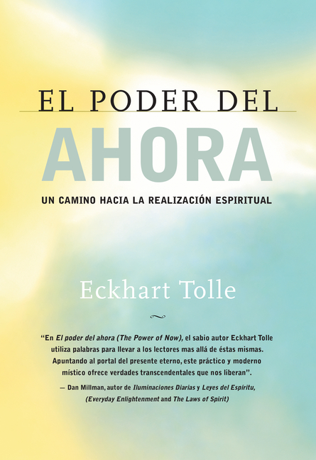 El Poder del Ahora / The Power of Now: Un Camino Hacia La Realizacion Espiritual / A Guide to Spiritual Enlightenment