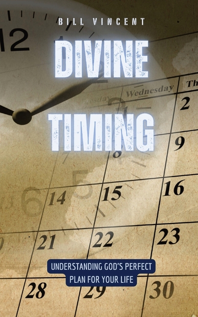 Divine Timing: Understanding God's Perfect Plan for Your Life