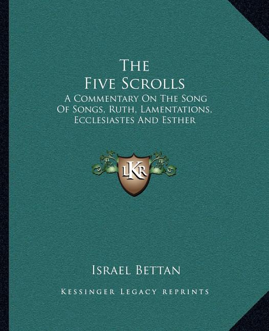The Five Scrolls: A Commentary On The Song Of Songs, Ruth, Lamentations, Ecclesiastes And Esther