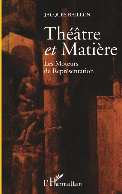 Theatre Et Matière: Les moteurs de représentation