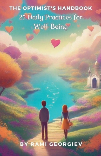 The Optimist's Handbook: 25 Daily Practices for Well-Being