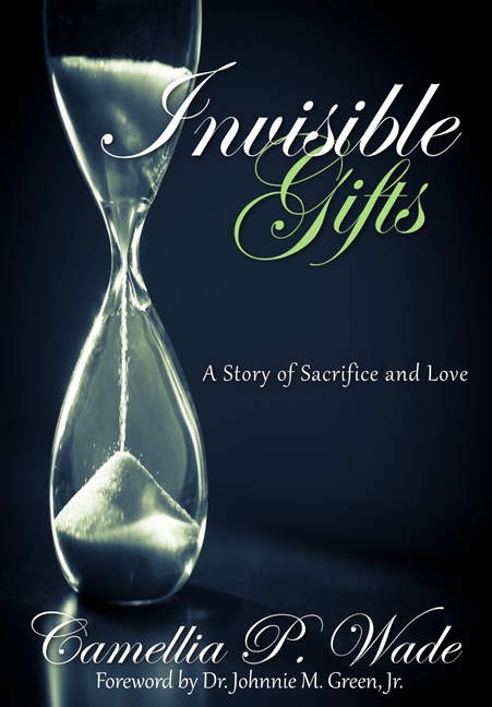 INVISIBLE GIFTS A Story of Sacrifice & Love