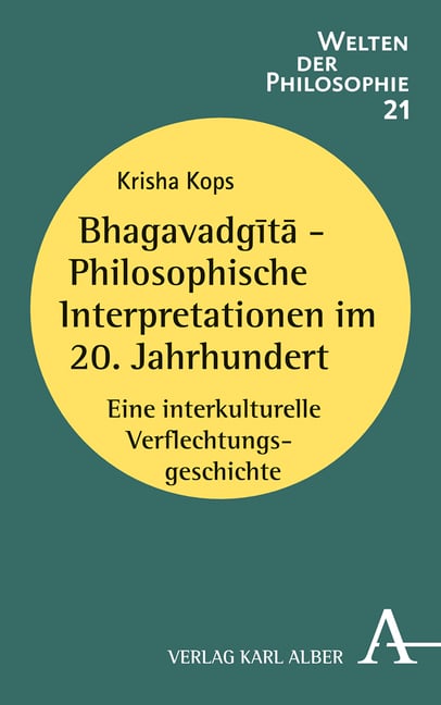 Bhagavadgita - Philosophische Interpretationen Im 20. Jahrhundert: Eine Interkulturelle Verflechtungsgeschichte