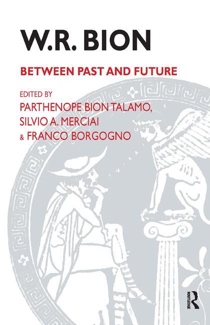 W.R. Bion: Between Past and Future