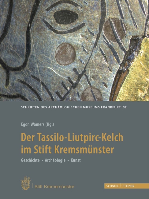 Der Tassilo-Liutpirc-Kelch Aus Dem Stift Kremsmunster: Geschichte - Archaologie - Kunst