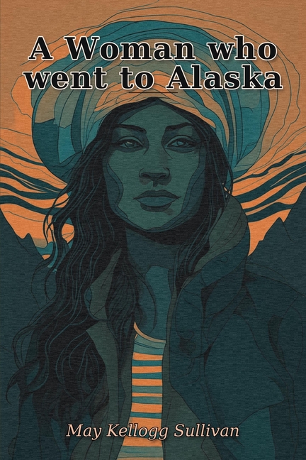 A Woman who went to Alaska