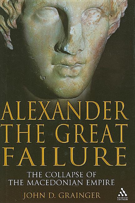 Alexander the Great Failure: The Collapse of the Macedonian Empire