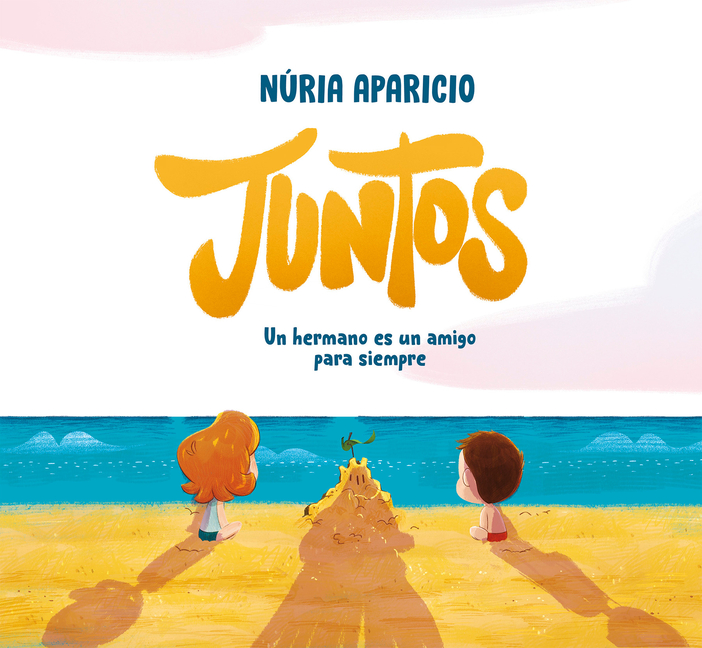 Juntos: Un Hermano Es Un Amigo Para Siempre / Together: A Brother Is a Friend Forever