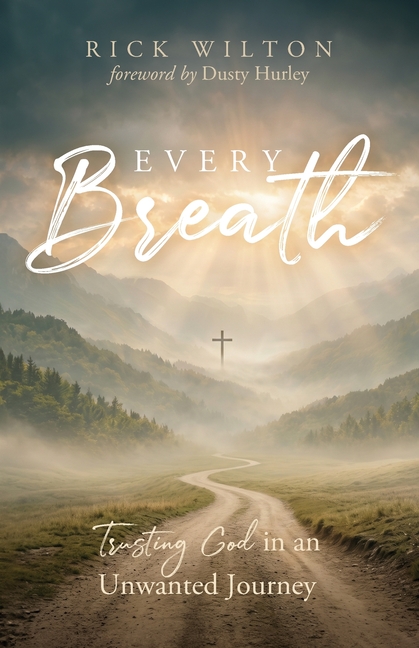 Every Breath: Trusting God in an Unwanted Journey
