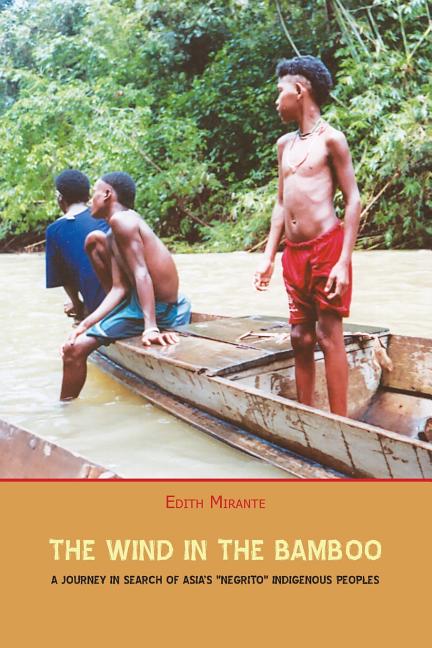 The Wind in the Bamboo: A Journey in Search of Asia's "Negrito" Indigenous People