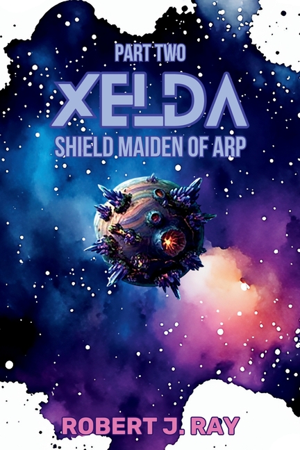 Xelda The Shield Maiden of Arp: Part Two