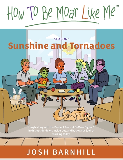 How To Be Moar Like Me, Season 1: Sunshine and Tornadoes
