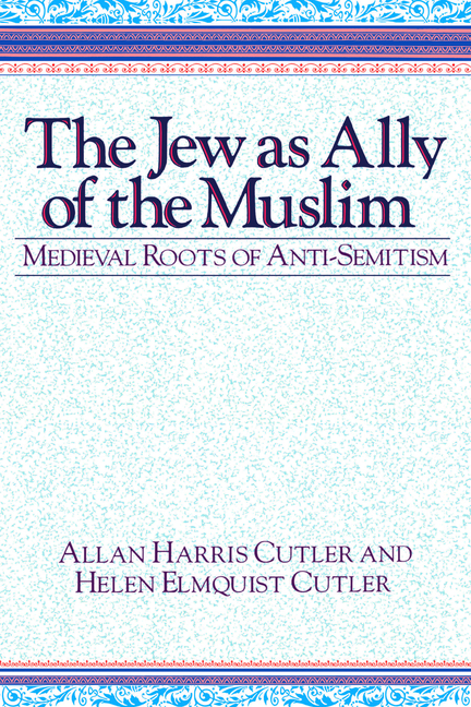 The Jew as Ally of the Muslim: Medieval Roots of Anti-Semitism