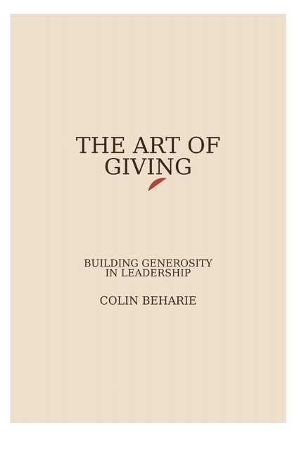 The Art of Giving: Building Generosity in Leadership