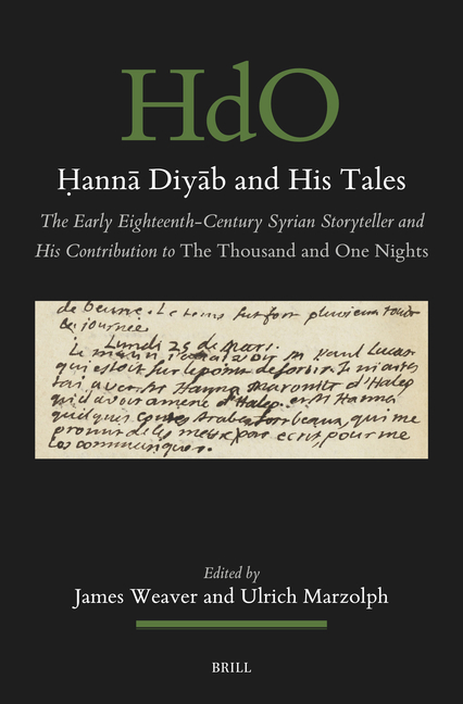 Ḥannā Diyāb and His Tales: The Early Eighteenth-Century Syrian Storyteller and His Contribution to the Thousand and One Nights