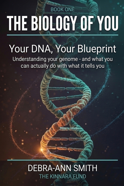 The Biology Of You: Understanding your genome - and what you can actually do with what it tells you