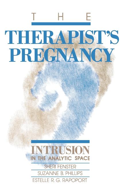 The Therapist's Pregnancy: Intrusion in the Analytic Space