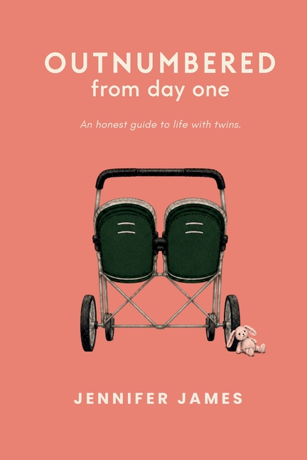 Outnumbered from day one: An honest guide to life with twins