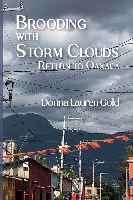 Brooding with Storm Clouds: Return to Oaxaca