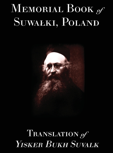 Memorial Book of Suwalk: Translation of Yisker Bukh Suvalk