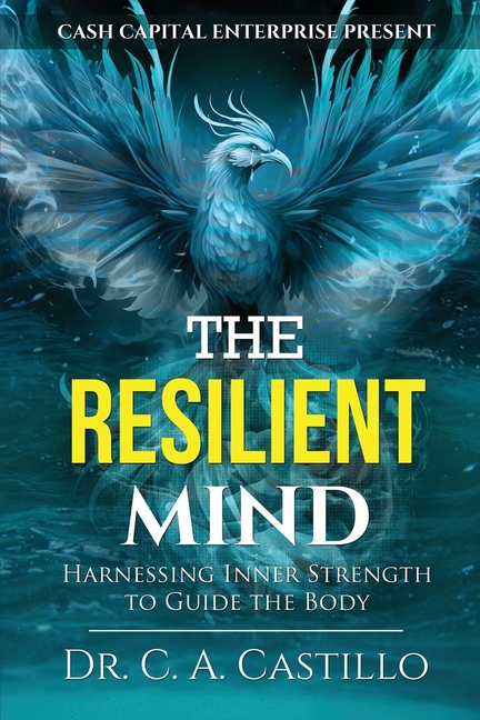 The Resilient Mind: Harnessing Inner Strength to Guide the Body