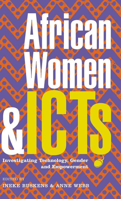 African Women and Icts: Investigating Technology, Gender and Empowerment