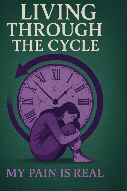 Living Through the CYCLE: My PAIN is REAL