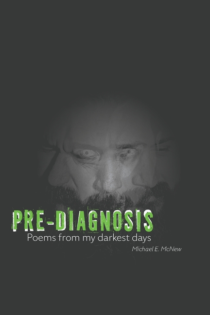 Pre-Diagnosis: Poems from my Darkest Days