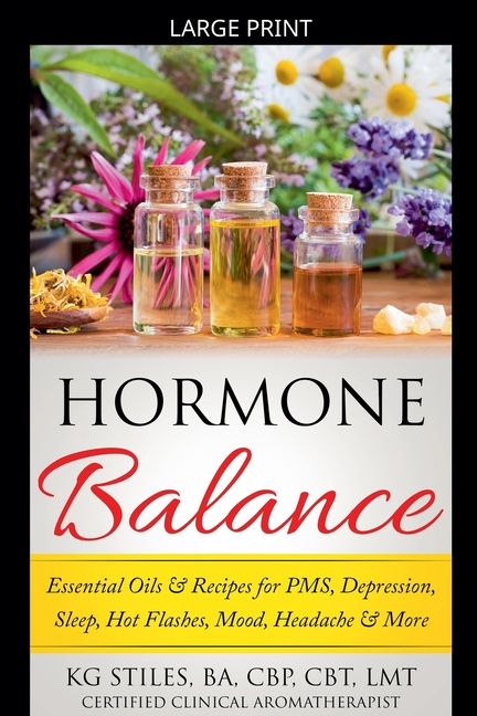 Hormone Balance Essential Oils & Recipes for PMS, Depression, Sleep, Hot Flashes, Mood, Headache & More