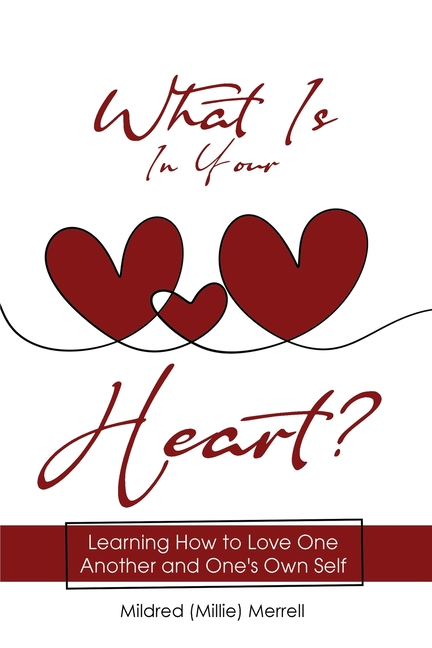 What Is In Your Heart?: Learning How to Love One Another and One's Own Self