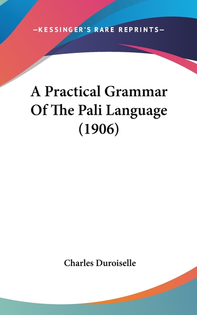 A Practical Grammar Of The Pali Language (1906)