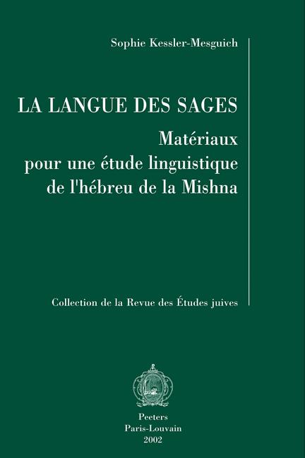 La Langue Des Sages: Materiaux Pour Une Etude Linguistique de l'Hebreu de la Mishna