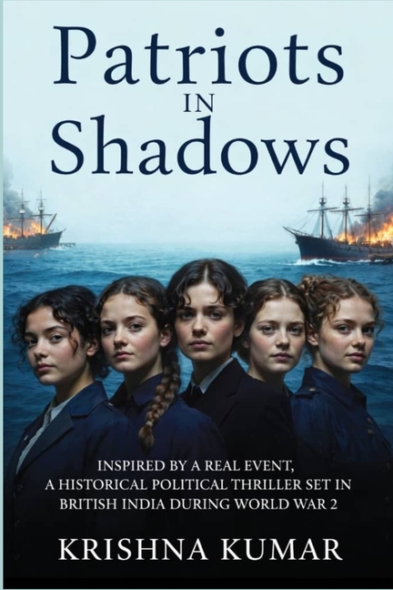 Patriots In Shadows: Inspired by a real event, a historical political thriller set in British India during World War II.