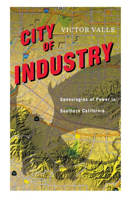 City of Industry: Genealogies of Power in Southern California
