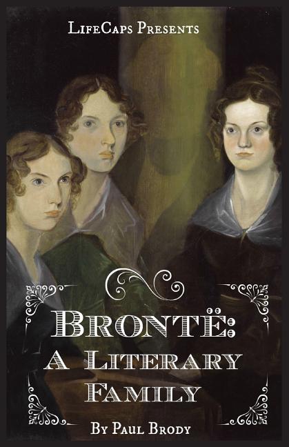 Brontë: A Biography of the Literary Family