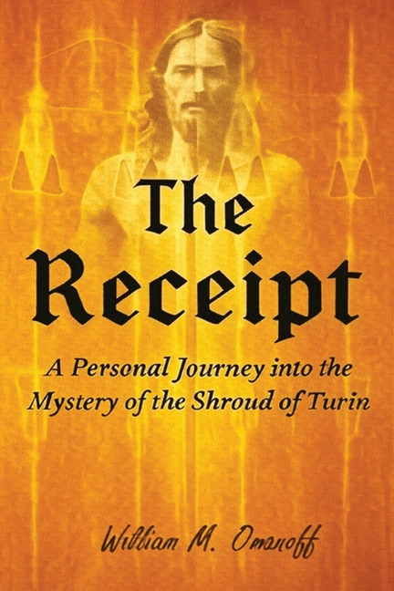 The Receipt: A personal journey into the mystery of the Shroud of Turin