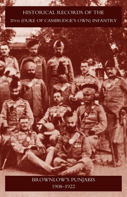 Historical Records of the 20th (Duke of Cambridgeos Own) Infantry Brownlowos Punjabis 1909-1922