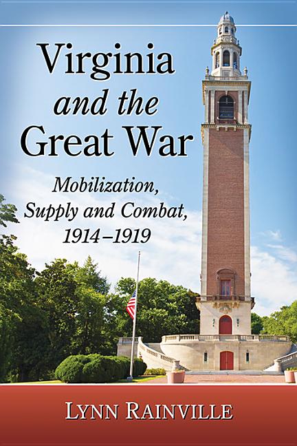 Virginia and the Great War: Mobilization, Supply and Combat, 1914-1919