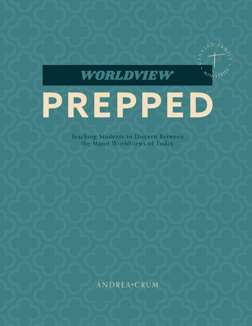 Worldview Prepped: Teaching Students to Discern Between the Major Worldviews of Today