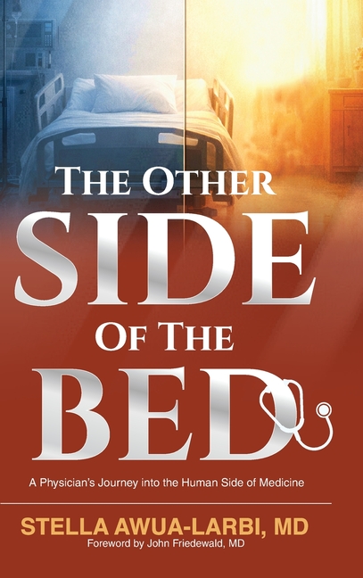 The Other Side of the Bed: A Physician's Journey into the Human Side of Medicine