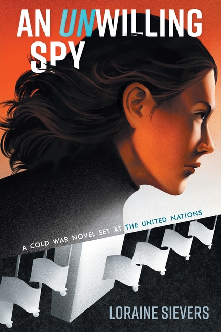 An UNwilling Spy: A Cold War Novel Set at the United Nations