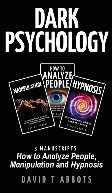 Dark Psychology: 3 Manuscripts How to Analyze People, Manipulation and Hypnosis
