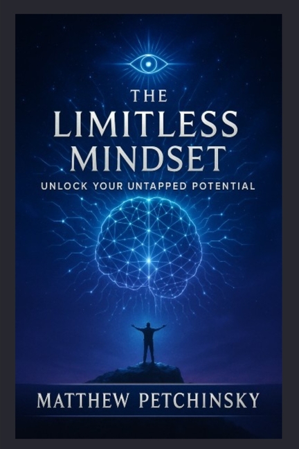 The Limitless Mindset: Unlock Your Untapped Potential