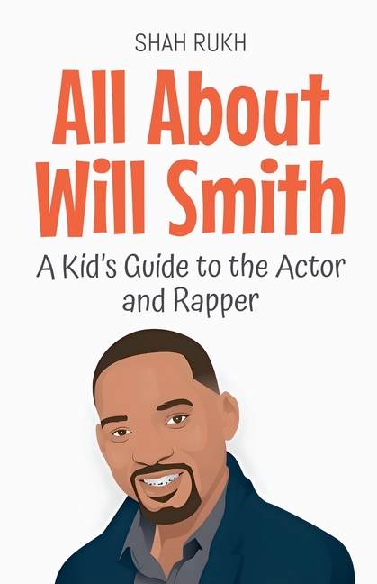 All About Will Smith: A Kid's Guide to the Actor and Rapper