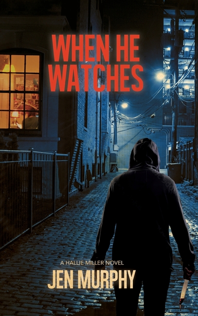 When He Watches: A Hallie Miller Novel
