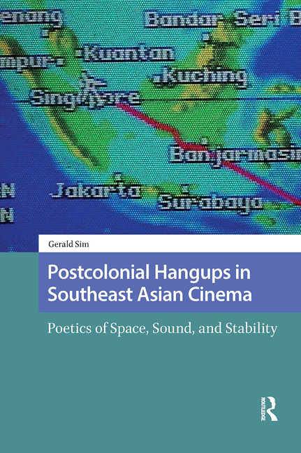 Postcolonial Hangups in Southeast Asian Cinema: Poetics of Space, Sound, and Stability