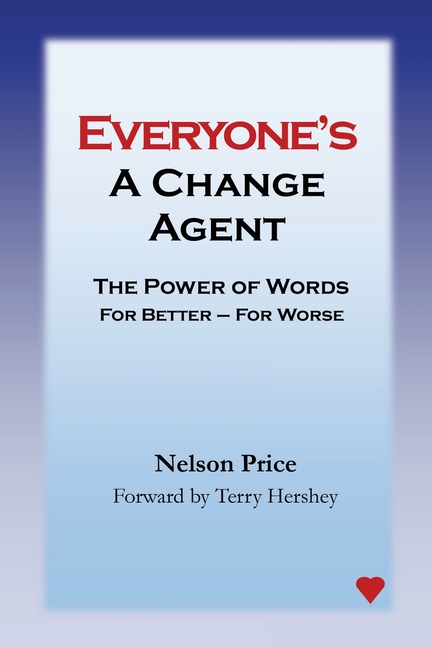 Everyone's a Change Agent: The Power of Words For Better - For Worse